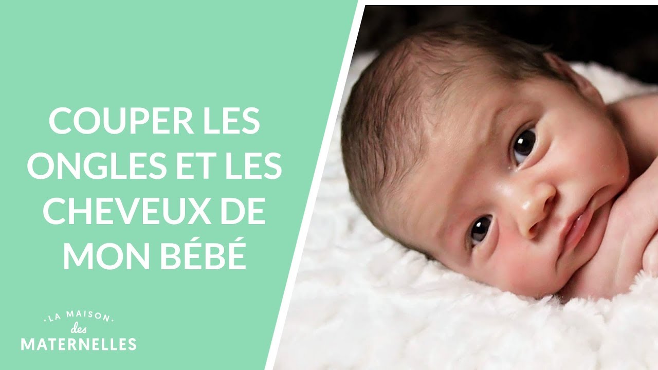 Couper Les Ongles Et Cheveux De Mon Bebe La Maison Des Maternelles Lmdm Youtube