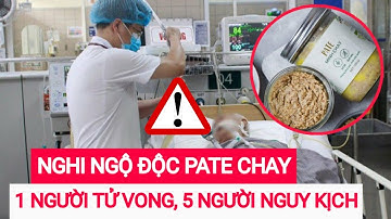 Ngộ độc thực phẩm nghi do PATE CHAY làm 1 NGƯỜI T.Ử V.O.N.G | HÓNG TIN NHANH