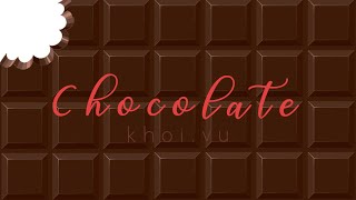 Chocolate - Khoi Vu Official Lyrics Video