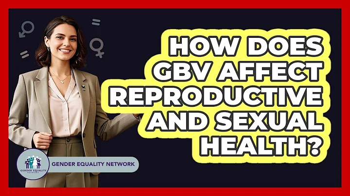 How Does GBV Affect Reproductive And Sexual Health?