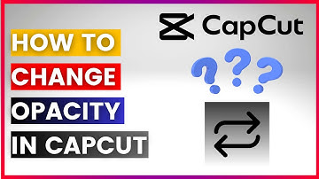 How To Change Opacity In Capcut In 2025