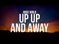 Juice WRLD - Up Up and Away (Lyrics)