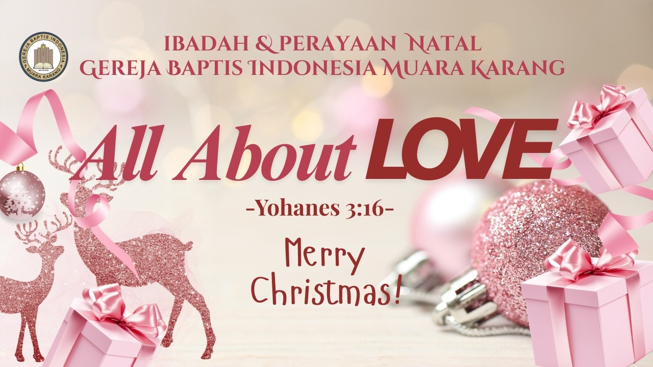 NATAL GEREJA BAPTIS MUARA KARANG 2025: ALL ABOUT LOVE (Yohanes 3:16)