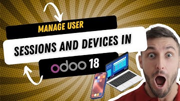 Managing User Sessions and Devices in Odoo 18 | Session Management in Odoo 18