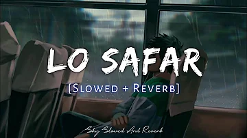 Lo Safar - Jubin Nautiyal Song | Slowed And Reverb | lofi mix 𝗦𝗸𝘆