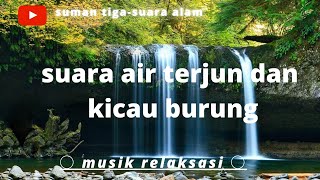 Suara air terjun dan kicau burung | musik relaksasi