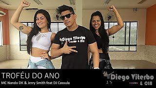 Troféu do Ano - MC Nando DK & Jerry Smith feat DJ Cassula - Coreografia Diego Viterbo & CIA