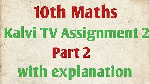 10th Maths - Kalvi TV assignment 2 - unit 2 : Numbers and Sequences.