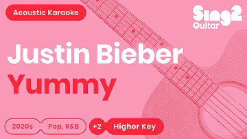 Justin Bieber - Yummy (Higher Key) Acoustic Karaoke