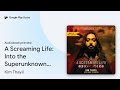 A Screaming Life: Into the Superunknown with… by Kim Thayil · Audiobook preview