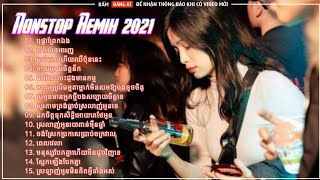 Nonstop Khmer Remix 2021 ♪ EDM Khmer Remix 2021 ♪ Nhạc Khmer Remix 2021 ♪ Nhạc Khmer Hot Tik Tok #3