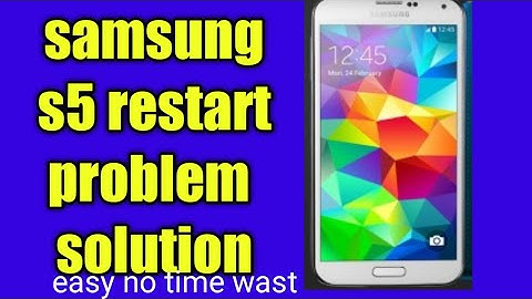 Samsung s5 restart problem solution samsung s5 not on auto restart
