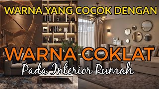 KOMBINASI WARNA INTERIOR RUMAH COKLAT