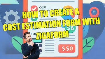 How to Create a Cost Estimation Form with Zigaform