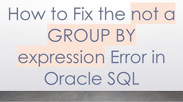 How to Fix the not a GROUP BY expression Error in Oracle SQL