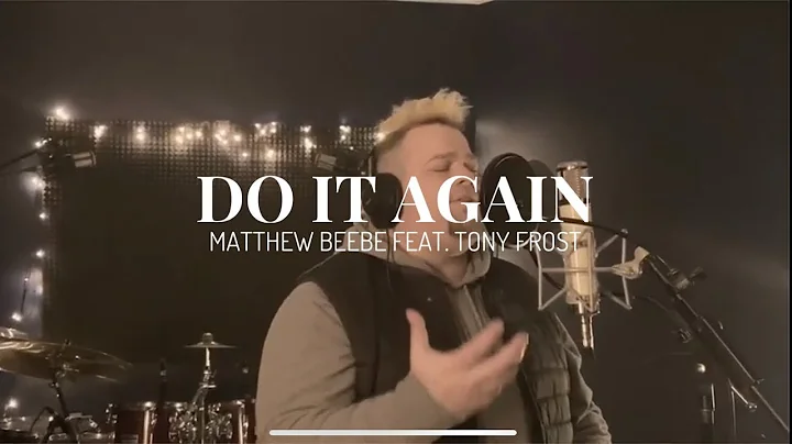 Matthew Beebe - Do It Again ft. Tony Frost (Offici...