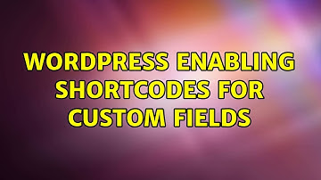 Wordpress: Enabling shortcodes for custom fields