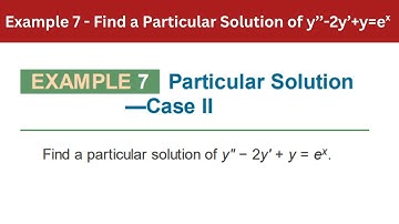 3.4 Example 7 | Find a Particular Solution of y’’-2y’+y=ex | AEM 7th Edition Add description