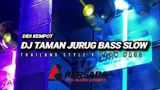 DJ DIDI KEMPOT - TAMAN JURUG SLOW BASS ( THAILAND STYLE )
