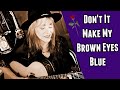 Don&#39;t It Make My Brown Eyes Blue - (Cover by Beth Williams Music)