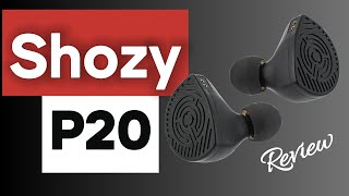 Shozy P20 Review