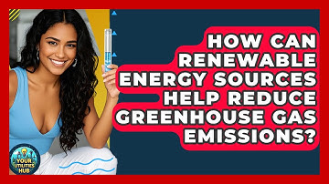 How Can Renewable Energy Sources Help Reduce Greenhouse Gas Emissions? - Your Utilities Hub