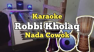 Karaoke - Robbi Kholaq Nada Cowok Versi Marawis Modern Lirik Video | Karaoke Sholawat