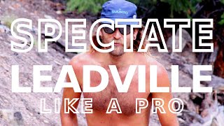 How to Spectate the Leadville 100 Trail Run | Leadville 100 Aid Stations