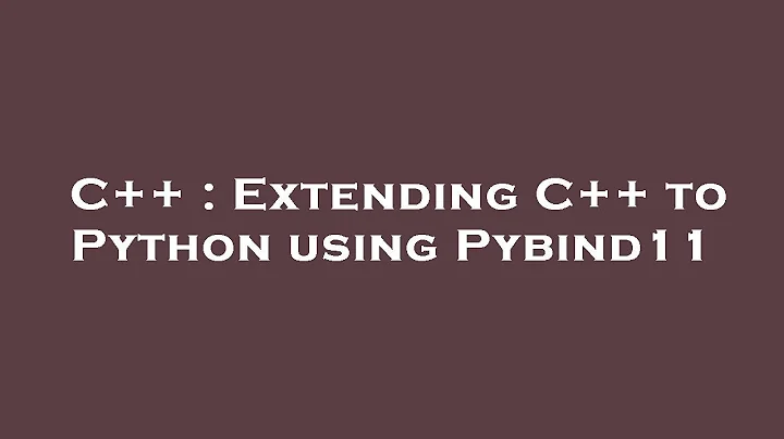 C++ : Extending C++ to Python using Pybind11