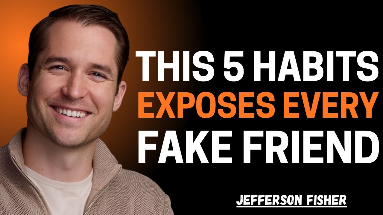 This Five Habits Exposes Every Fake Friend | Jefferson Fisher Motivational Video