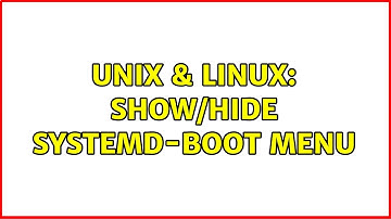 Unix & Linux: Show/hide systemd-boot menu