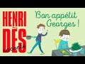 Henri ds raconte  bon apptit georges   histoire pour enfants