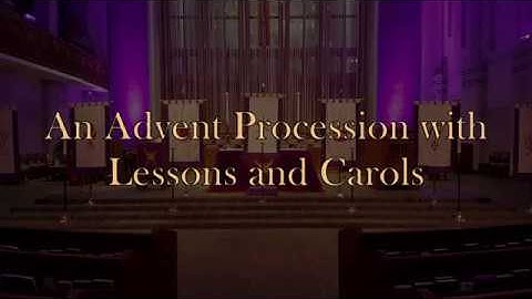 Christ Church Cathedral: An Advent Procession with Lessons and Carols