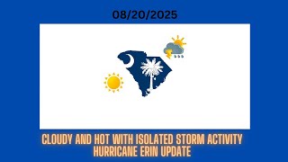 Cloudy and Hot with Isolated Storm Activity! Hurricane Erin Update For SC!