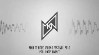 MKN at Hard Island 2016 | Pool Party Liveset