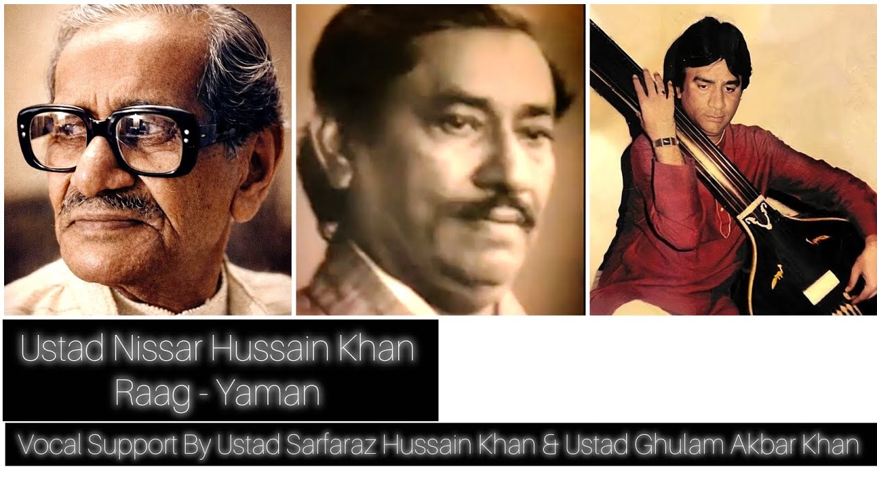Ustad Nissar Hussain Khan Raag Yaman With Ustad Sarfaraz Hussain Khan & Ustad Ghulam Akbar Khan 