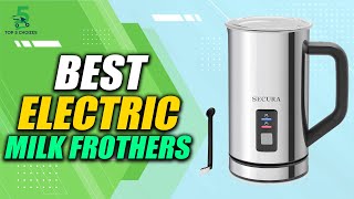 Top 5 Best Electric Milk Frothers 2022 | top5choizes