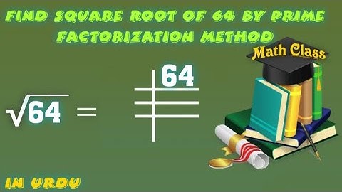 Find Square Root by Prime Factorization Method in Urdu, Square Root of 64 (√64)
