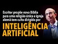 Escritor propõe nova Bíblia para uma religião única e Igreja alemã tem culto dirigido por Intel