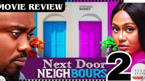 NEXT DOOR NEIGHBORS - 2 (Trending Nollywood Movie Review) Toosweet Annan, Stefania Bassey #2024