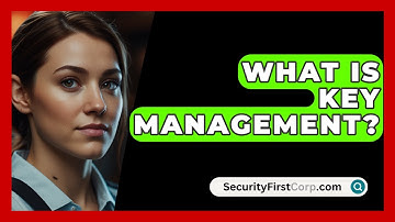 What Is Key Management? - SecurityFirstCorp.com