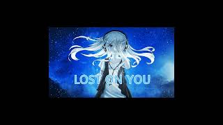 Nightcore™//Besomage,Reaktive//—{LOST ON YOU}