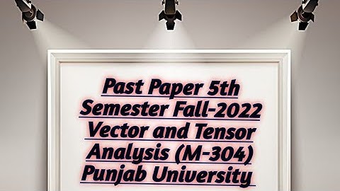 BS-MATHEMATICS PAST PAPER || VECTOR AND Tensor Analysis ||MATH-304 ||5TH SEMESTER FALL-2022|| PU LHR