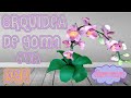 💗 DIY Como hacer una orquidea en goma eva foami muy facil y divertido 💗