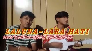 LALUNA-LARA HATI_cover dimas official_ (Ft dimas ucil)