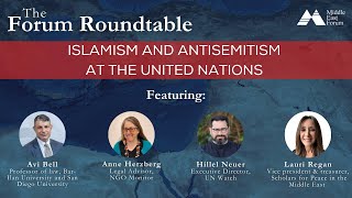 The Forum Roundtable: Islamism and Antisemitism at the United Nations