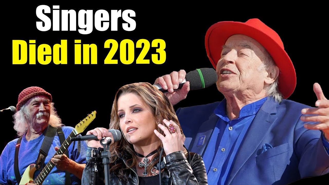 20 Most Famous Singers Died in 2023, Jan to March YouTube