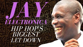 Jay Electronica - Hip Hop's Biggest Let Down