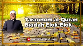 'Tarannum al-Quran Biarlah Elok-Elok' - Ustaz Dato' Badli Shah Alauddin