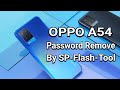 OPPO A54 CPH2239 Password and FRP remove by SP Flash Tool free 100%